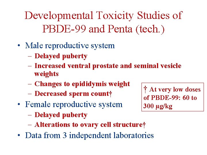 Developmental Toxicity Studies of PBDE-99 and Penta (tech. ) • Male reproductive system –