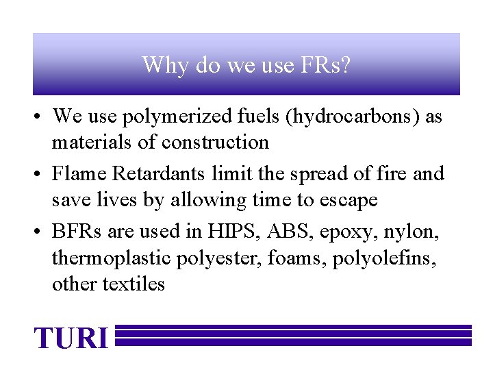 Why do we use FRs? • We use polymerized fuels (hydrocarbons) as materials of