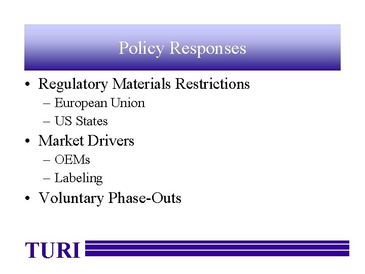 Policy Responses • Regulatory Materials Restrictions – European Union – US States • Market