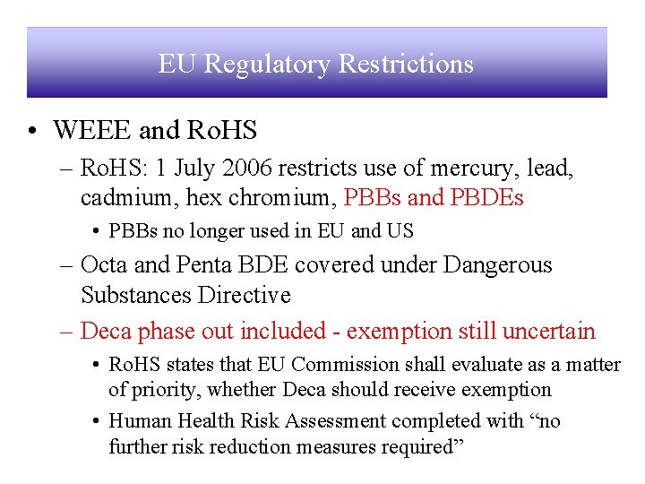 EU Regulatory Restrictions • WEEE and Ro. HS – Ro. HS: 1 July 2006