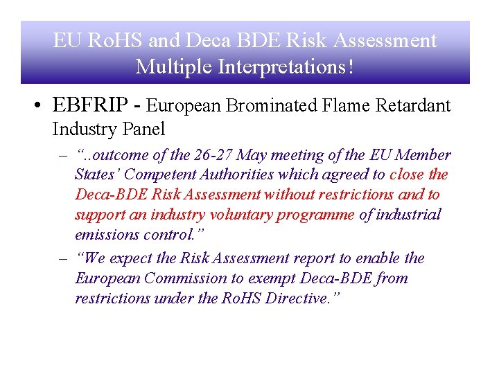 EU Ro. HS and Deca BDE Risk Assessment Multiple Interpretations! • EBFRIP - European