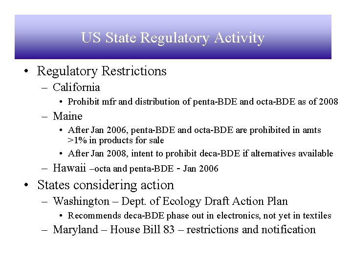 US State Regulatory Activity • Regulatory Restrictions – California • Prohibit mfr and distribution