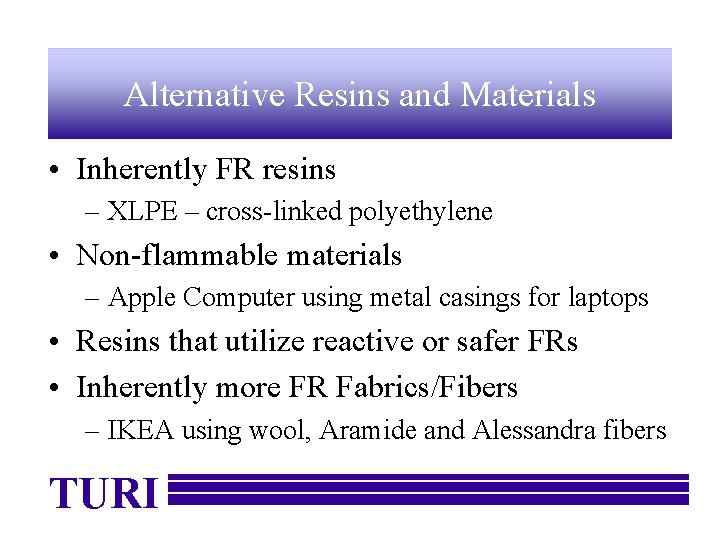 Alternative Resins and Materials • Inherently FR resins – XLPE – cross-linked polyethylene •