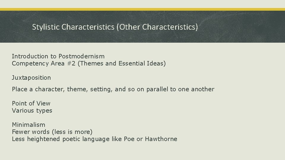 Stylistic Characteristics (Other Characteristics) Introduction to Postmodernism Competency Area #2 (Themes and Essential Ideas)