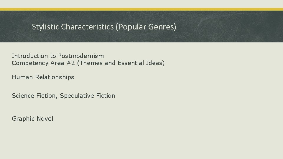Stylistic Characteristics (Popular Genres) Introduction to Postmodernism Competency Area #2 (Themes and Essential Ideas)