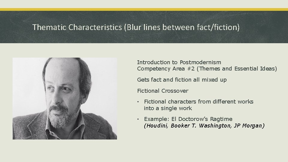Thematic Characteristics (Blur lines between fact/fiction) Introduction to Postmodernism Competency Area #2 (Themes and