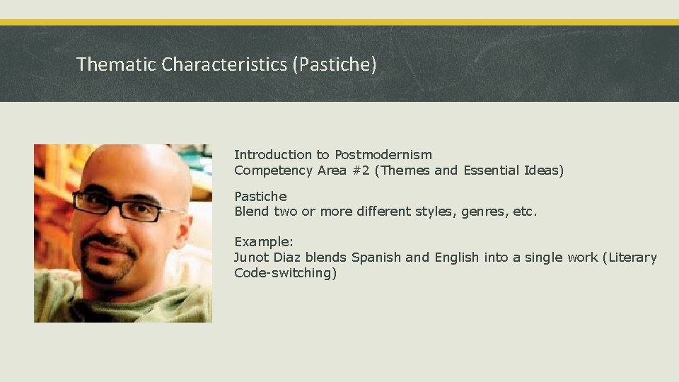 Thematic Characteristics (Pastiche) Introduction to Postmodernism Competency Area #2 (Themes and Essential Ideas) Pastiche