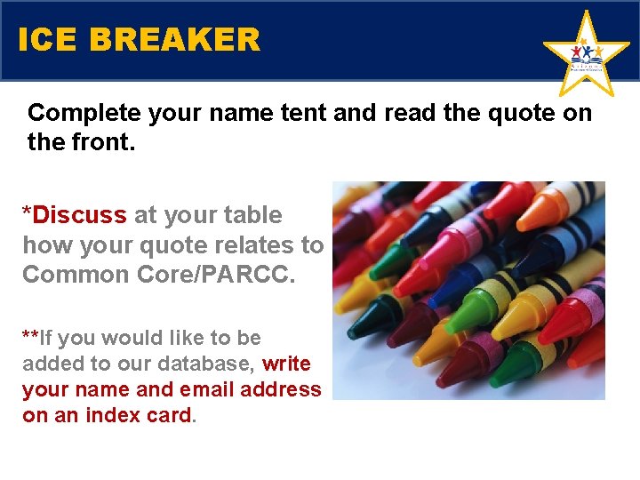 ICE BREAKER Complete your name tent and read the quote on the front. *Discuss