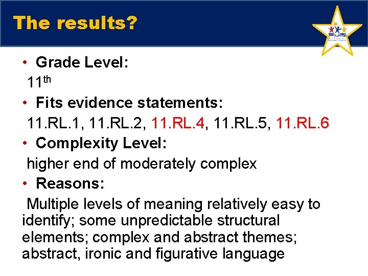 The results? • Grade Level: 11 th • Fits evidence statements: 11. RL. 1,