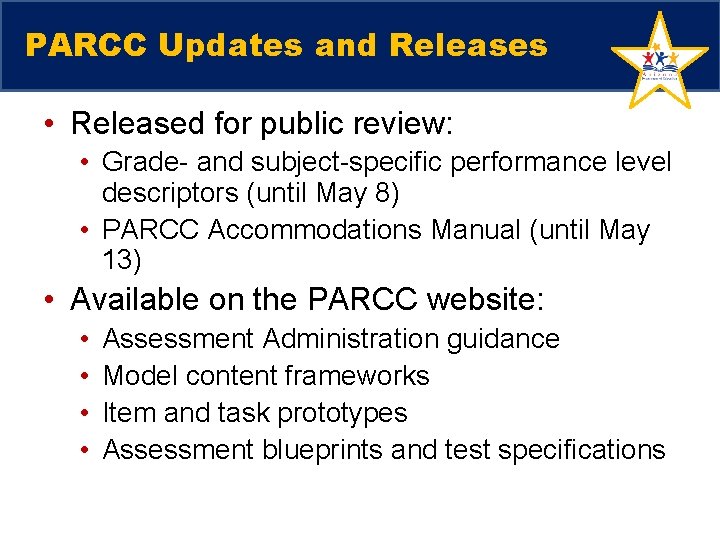 PARCC Updates and Releases • Released for public review: • Grade- and subject-specific performance