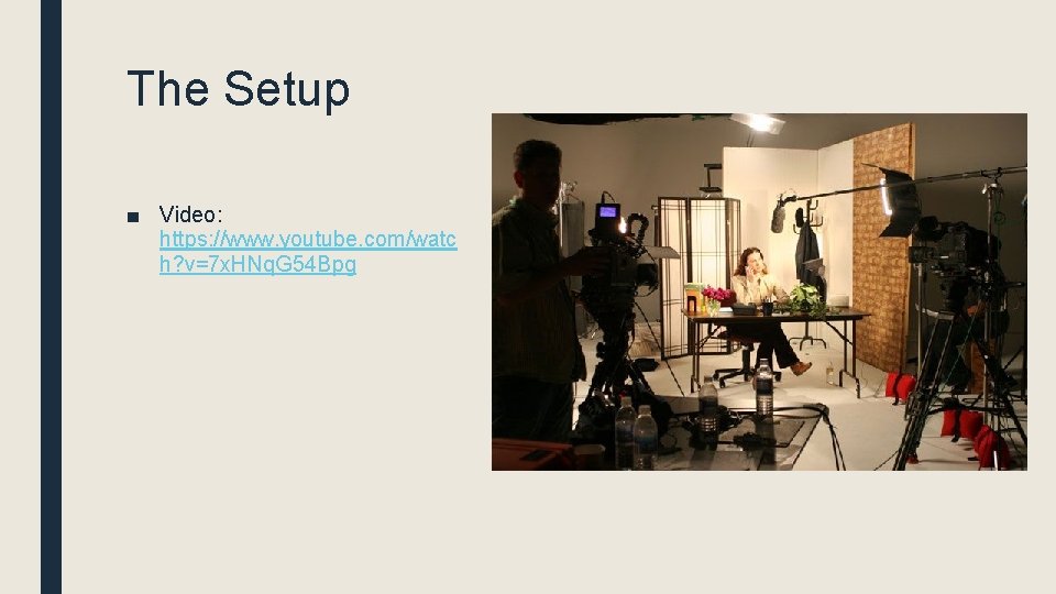 The Setup ■ Video: https: //www. youtube. com/watc h? v=7 x. HNq. G 54