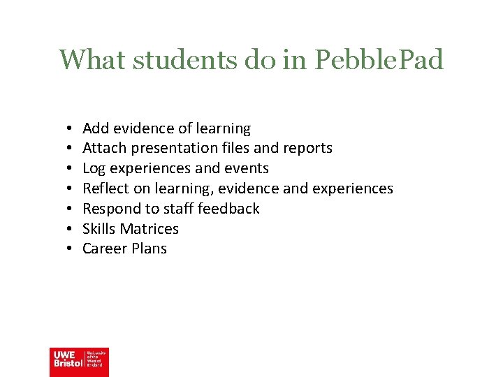 What students do in Pebble. Pad • • Add evidence of learning Attach presentation