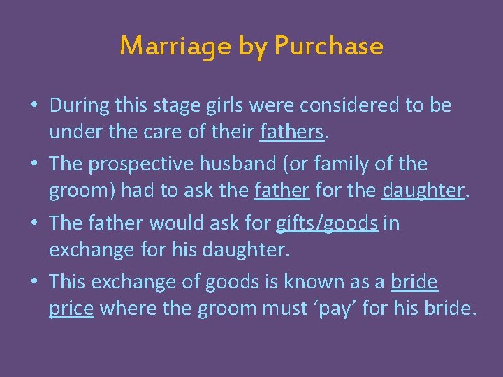 Marriage by Purchase • During this stage girls were considered to be under the