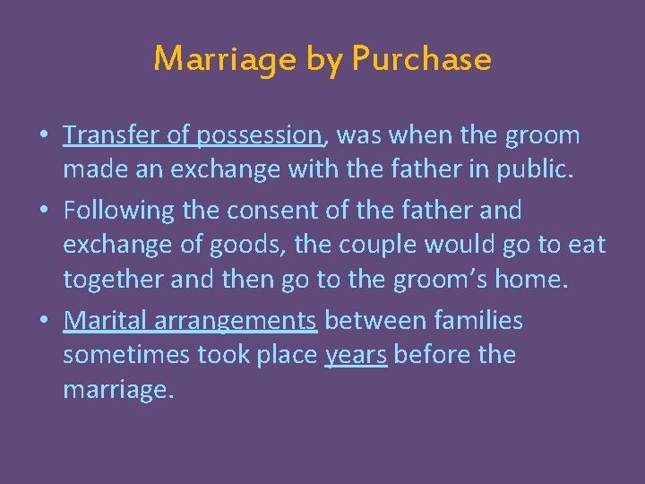 Marriage by Purchase • Transfer of possession, was when the groom made an exchange