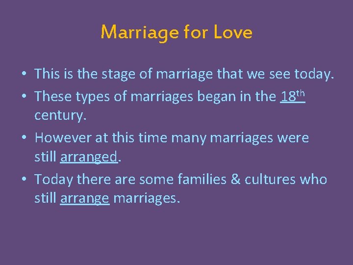 Marriage for Love • This is the stage of marriage that we see today.