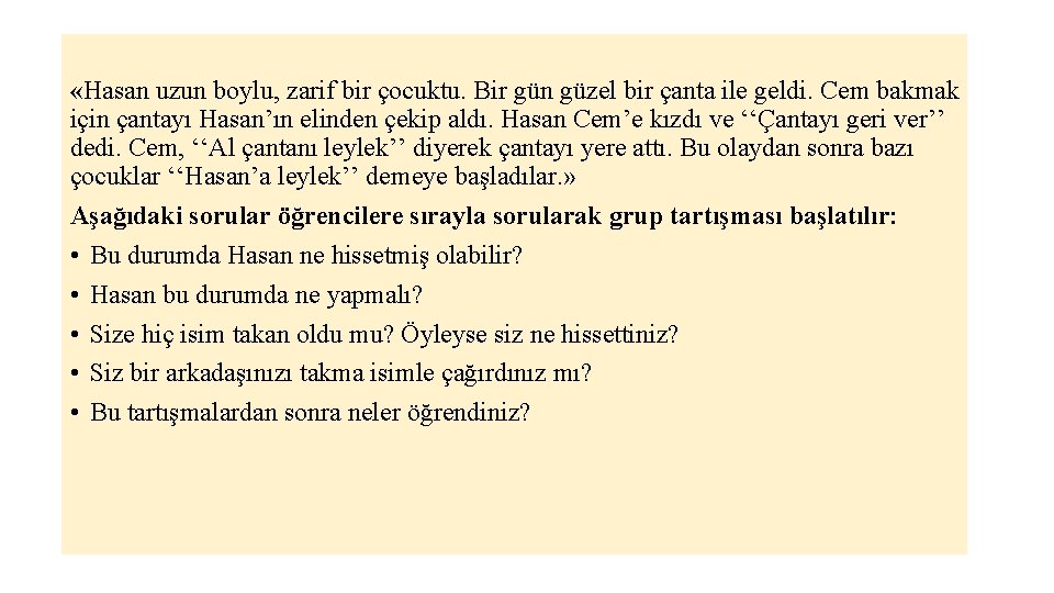  «Hasan uzun boylu, zarif bir çocuktu. Bir gün güzel bir çanta ile geldi.