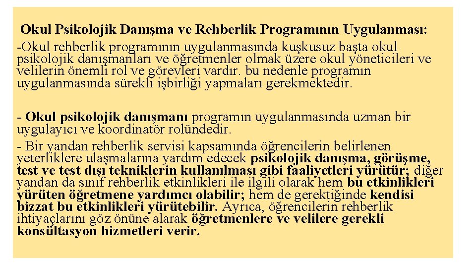 Okul Psikolojik Danışma ve Rehberlik Programının Uygulanması: -Okul rehberlik programının uygulanmasında kuşkusuz başta okul