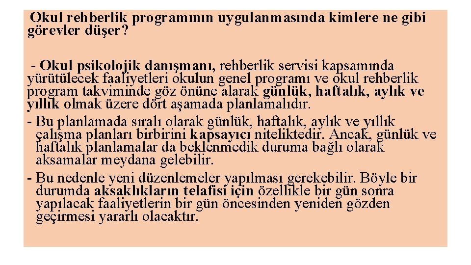 Okul rehberlik programının uygulanmasında kimlere ne gibi görevler düşer? - Okul psikolojik danışmanı, rehberlik