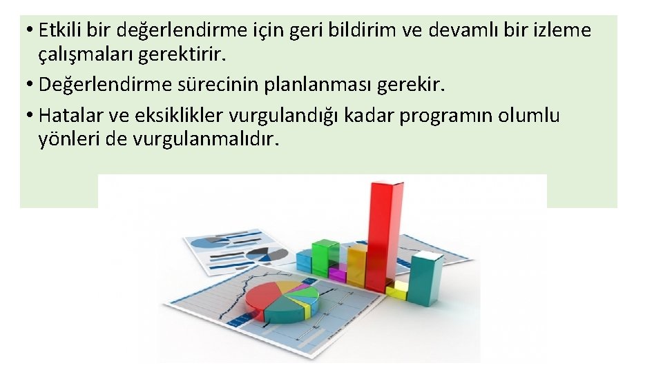  • Etkili bir değerlendirme için geri bildirim ve devamlı bir izleme çalışmaları gerektirir.