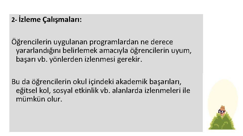 2 - İzleme Çalışmaları: Öğrencilerin uygulanan programlardan ne derece yararlandığını belirlemek amacıyla öğrencilerin uyum,