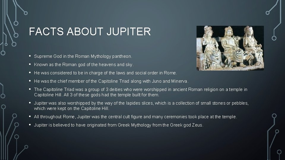 FACTS ABOUT JUPITER • • • Supreme God in the Roman Mythology pantheon. •