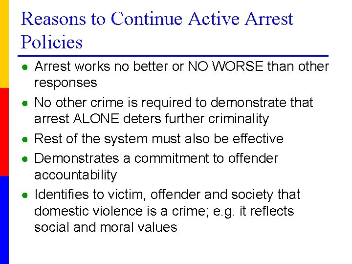 Reasons to Continue Active Arrest Policies ● Arrest works no better or NO WORSE