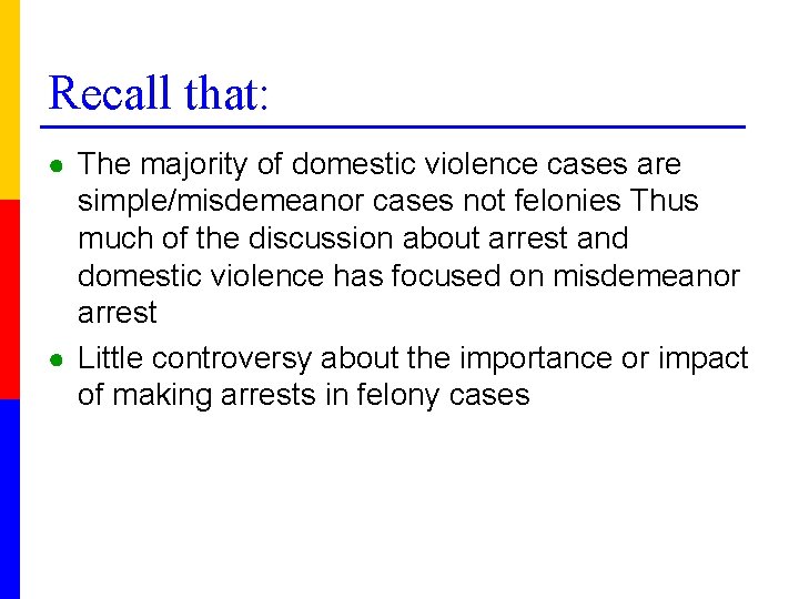 Recall that: ● The majority of domestic violence cases are simple/misdemeanor cases not felonies