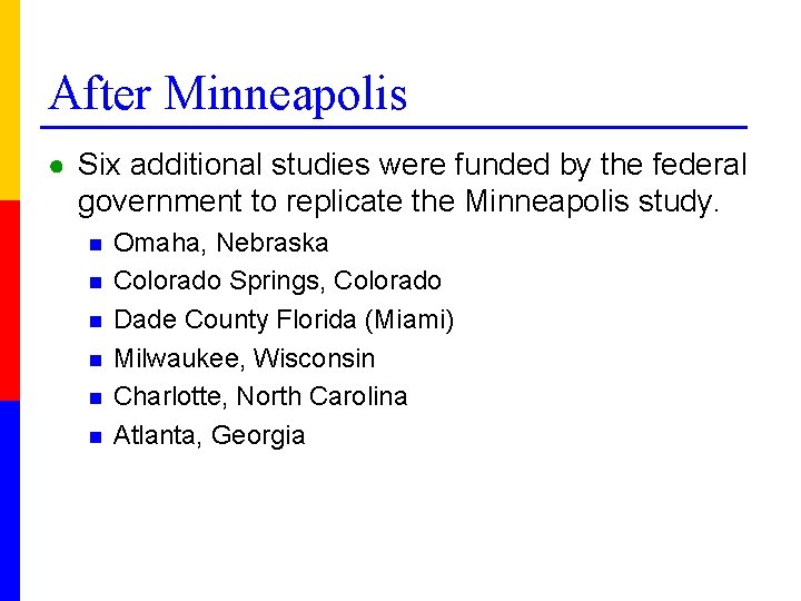After Minneapolis ● Six additional studies were funded by the federal government to replicate