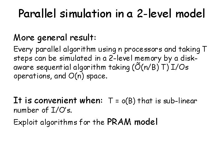 Parallel simulation in a 2 -level model More general result: Every parallel algorithm using Parallel simulation in a 2 -level model More general result: Every parallel algorithm using