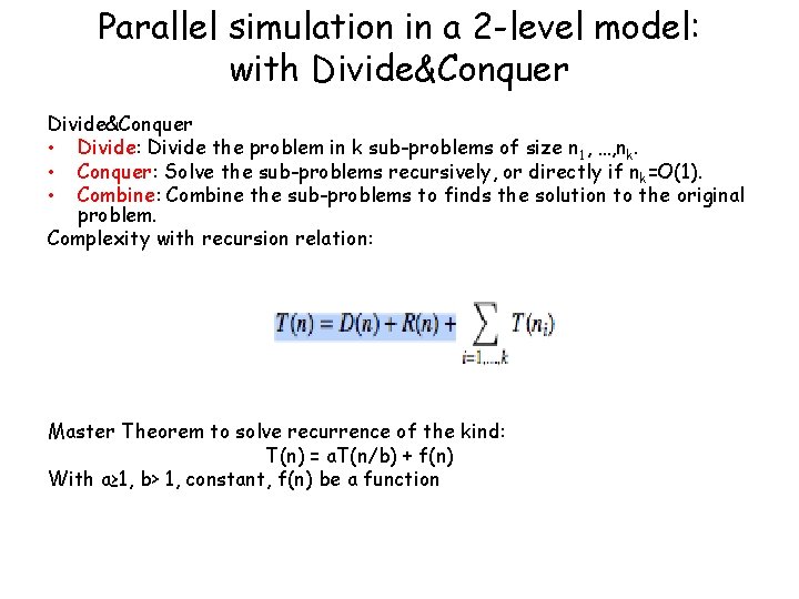 Parallel simulation in a 2 -level model: with Divide&Conquer • Divide: Divide the problem Parallel simulation in a 2 -level model: with Divide&Conquer • Divide: Divide the problem
