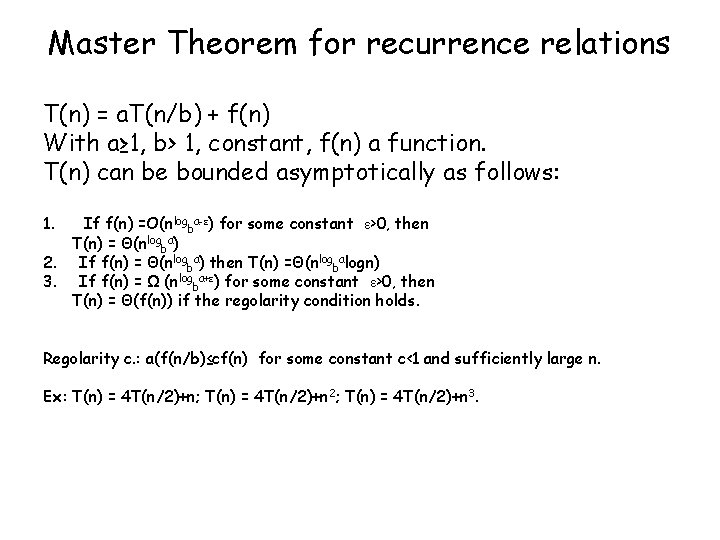 Master Theorem for recurrence relations T(n) = a. T(n/b) + f(n) With a≥ 1, Master Theorem for recurrence relations T(n) = a. T(n/b) + f(n) With a≥ 1,