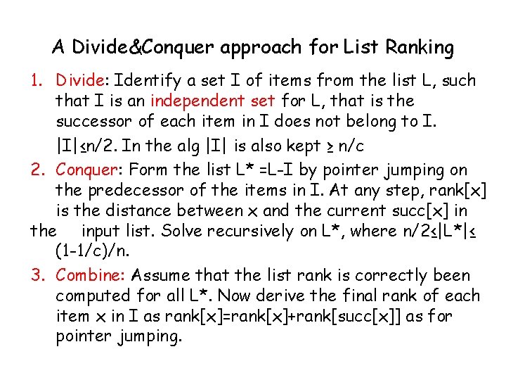 A Divide&Conquer approach for List Ranking 1. Divide: Identify a set I of items A Divide&Conquer approach for List Ranking 1. Divide: Identify a set I of items