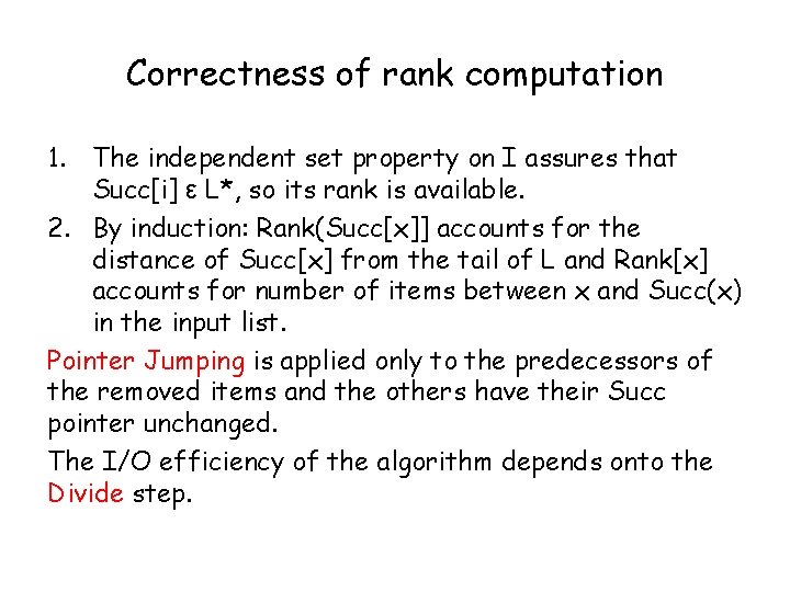 Correctness of rank computation 1. The independent set property on I assures that Succ[i]