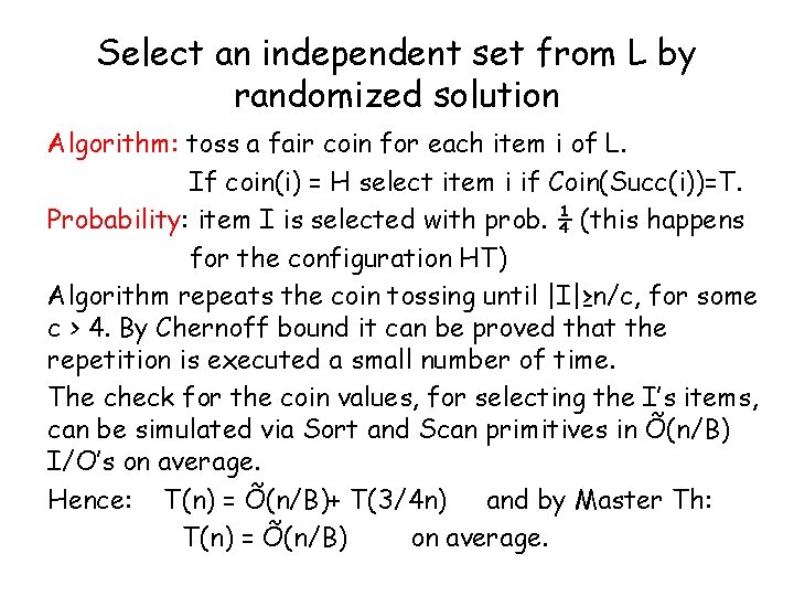 Select an independent set from L by randomized solution Algorithm: toss a fair coin Select an independent set from L by randomized solution Algorithm: toss a fair coin