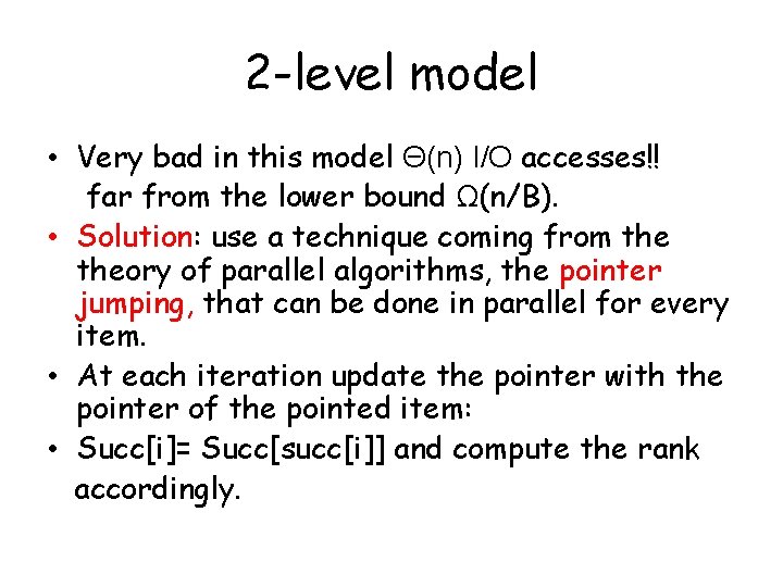 2 -level model • Very bad in this model Θ(n) I/O accesses!! far from 2 -level model • Very bad in this model Θ(n) I/O accesses!! far from