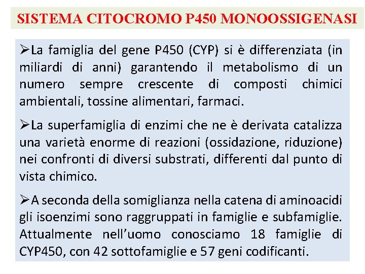 SISTEMA CITOCROMO P 450 MONOOSSIGENASI ØLa famiglia del gene P 450 (CYP) si è