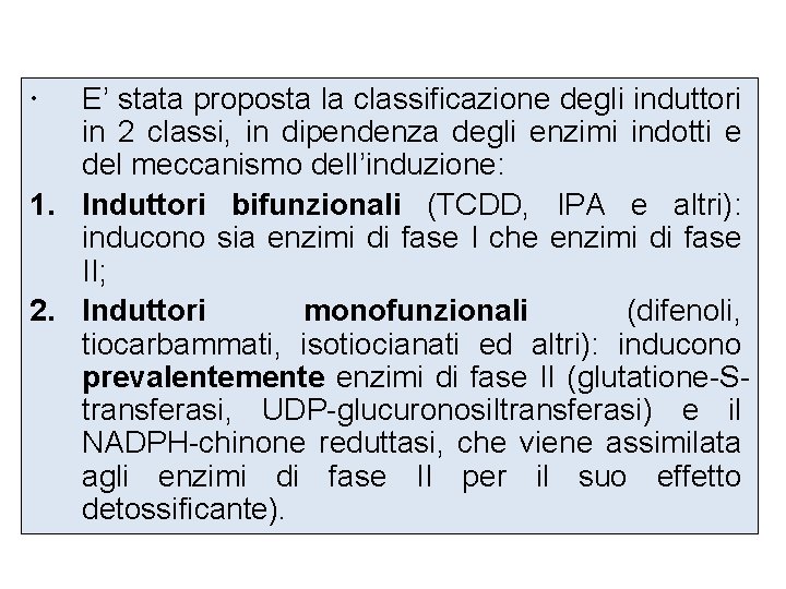  E’ stata proposta la classificazione degli induttori in 2 classi, in dipendenza degli