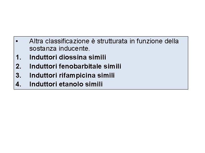  • 1. 2. 3. 4. Altra classificazione è strutturata in funzione della sostanza