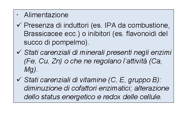  Alimentazione ü Presenza di induttori (es. IPA da combustione, Brassicacee ecc. ) o