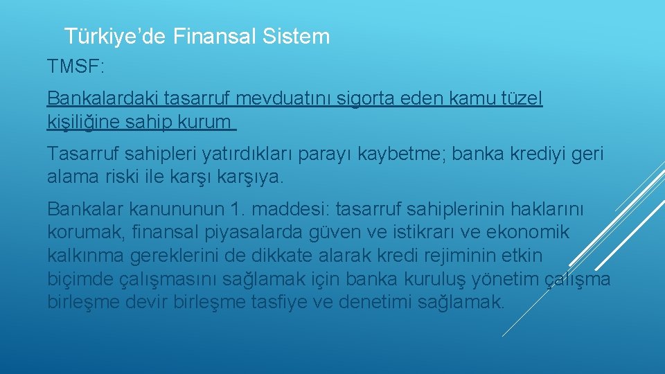 Türkiye’de Finansal Sistem TMSF: Bankalardaki tasarruf mevduatını sigorta eden kamu tüzel kişiliğine sahip kurum