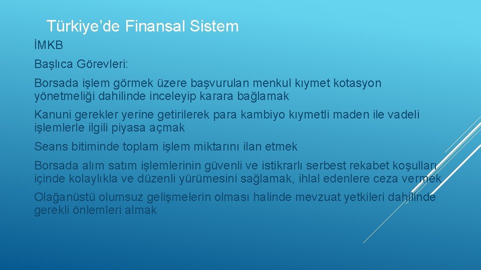 Türkiye’de Finansal Sistem İMKB Başlıca Görevleri: Borsada işlem görmek üzere başvurulan menkul kıymet kotasyon