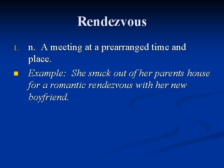 Rendezvous 1. n n. A meeting at a prearranged time and place. Example: She