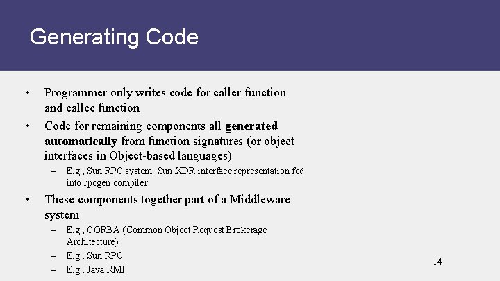 Generating Code • • Programmer only writes code for caller function and callee function