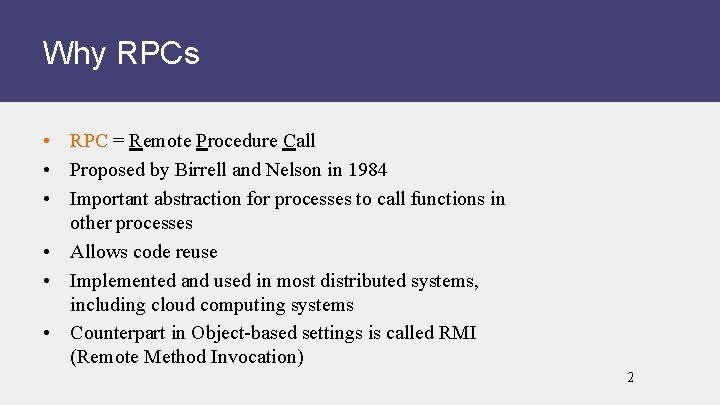 Why RPCs • RPC = Remote Procedure Call • Proposed by Birrell and Nelson
