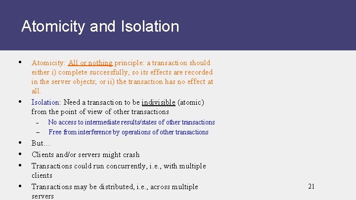 Atomicity and Isolation • • Atomicity: All or nothing principle: a transaction should either