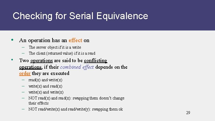 Checking for Serial Equivalence • An operation has an effect on • – The