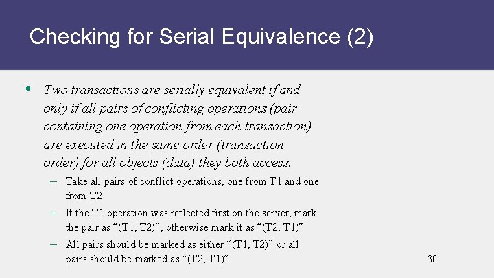 Checking for Serial Equivalence (2) • Two transactions are serially equivalent if and only