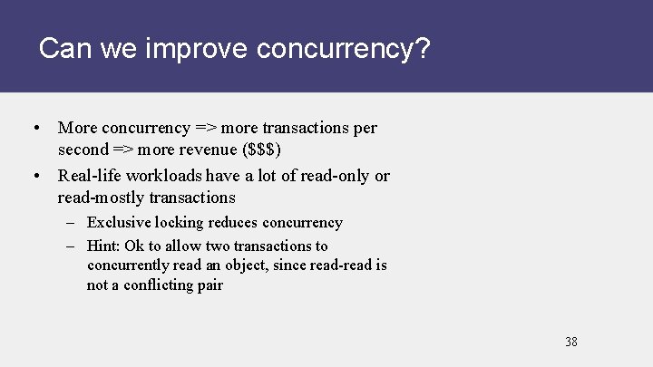Can we improve concurrency? • More concurrency => more transactions per second => more