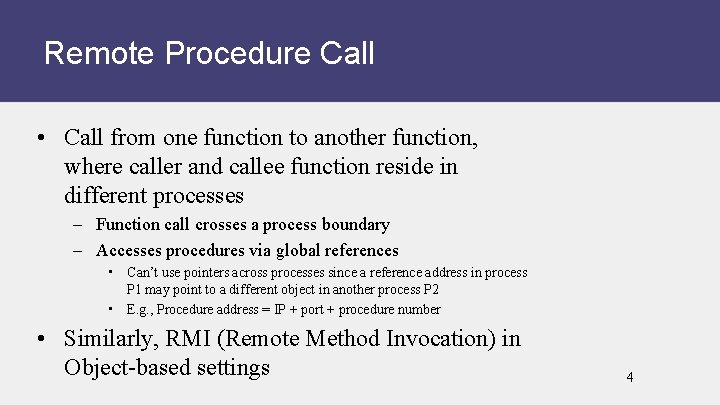 Remote Procedure Call • Call from one function to another function, where caller and