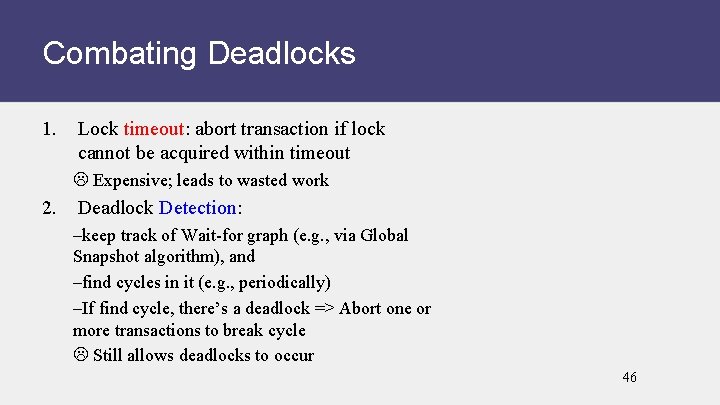 Combating Deadlocks 1. Lock timeout: abort transaction if lock cannot be acquired within timeout